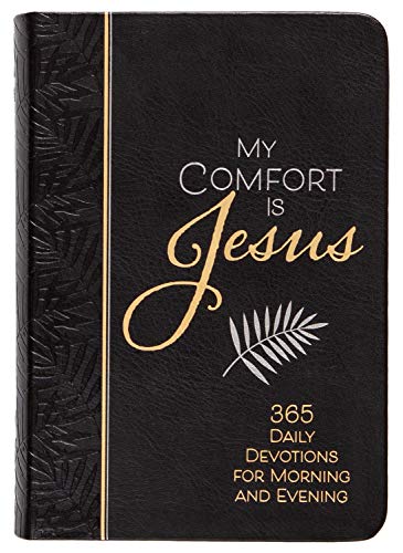 My Comfort Is Jesus: 365 Daily Devotions for Morning and Evening (Morning & Evening Devotionals) von Broadstreet Publishing